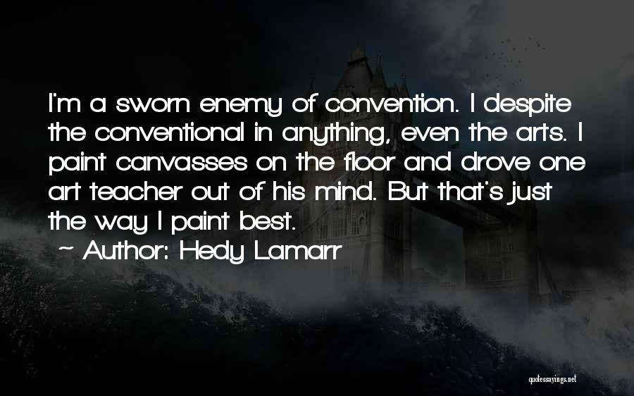Best Art Teacher Quotes By Hedy Lamarr