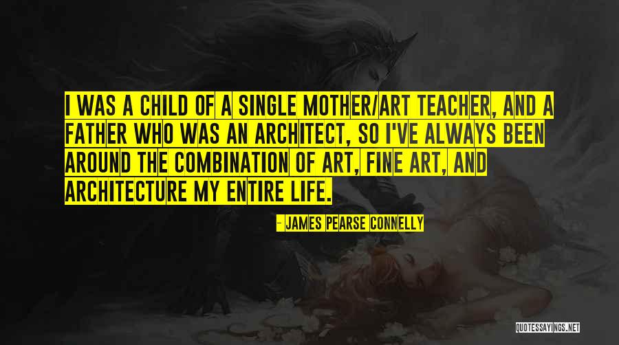 Best Art Teacher Quotes By James Pearse Connelly