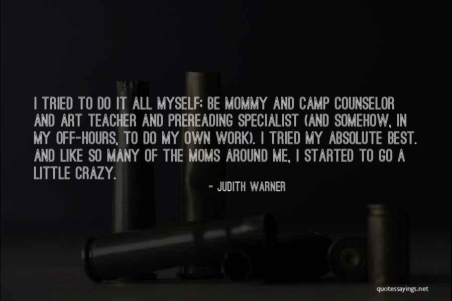 Best Art Teacher Quotes By Judith Warner Best Art Teacher Quotes By Judith Warner