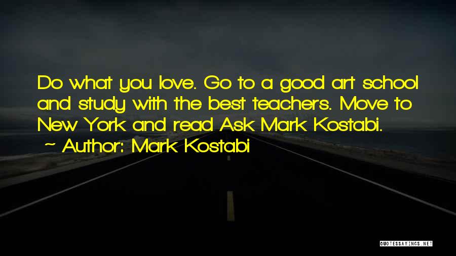 Best Art Teacher Quotes By Mark Kostabi