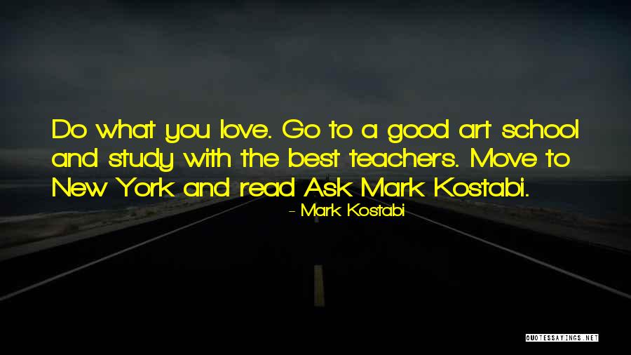 Best Art Teacher Quotes By Mark Kostabi