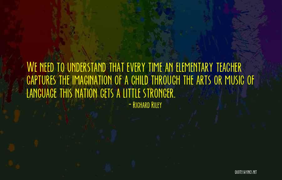 Best Art Teacher Quotes By Richard Riley Best Art Teacher Quotes By Richard Riley