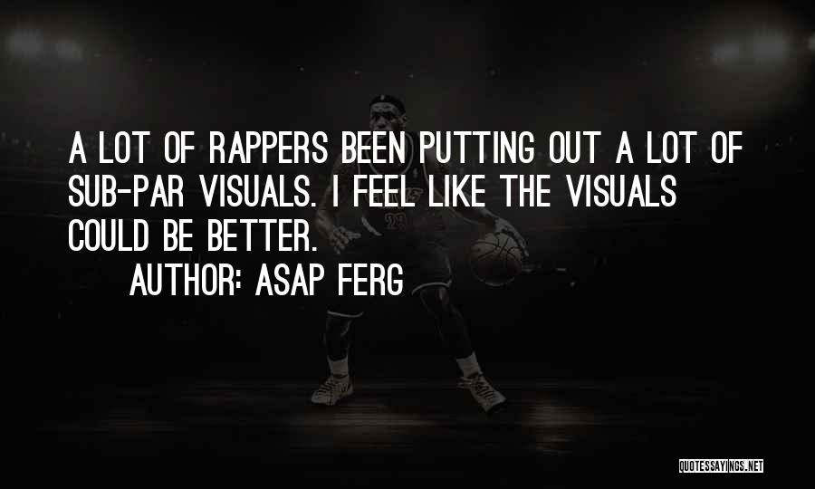 Best Asap Ferg Quotes By ASAP Ferg