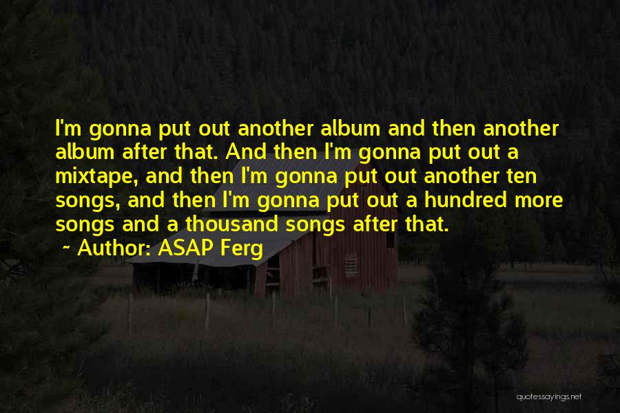 Best Asap Quotes By ASAP Ferg