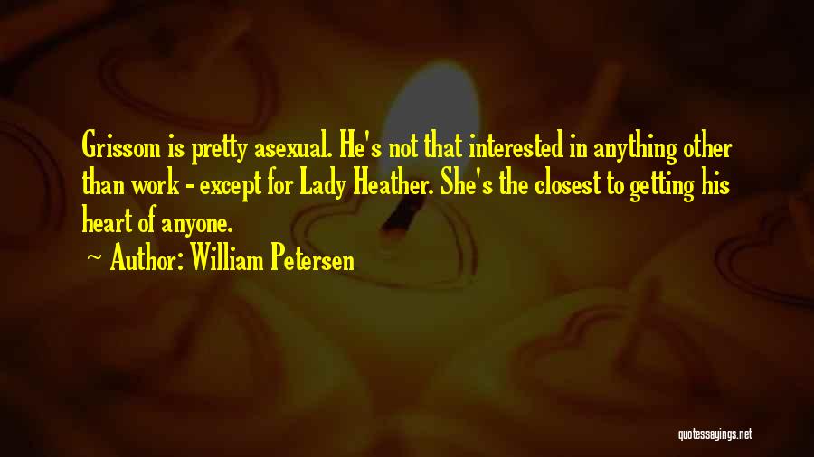 Best Asexual Quotes By William Petersen