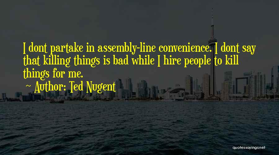 Best Assembly Quotes By Ted Nugent