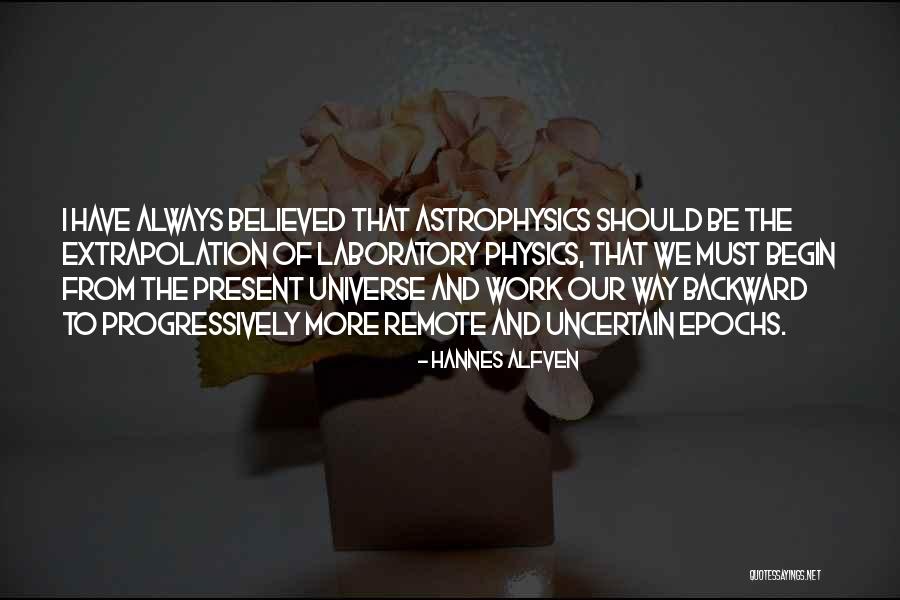 Best Astrophysics Quotes By Hannes Alfven Best Astrophysics Quotes By Hannes Alfven