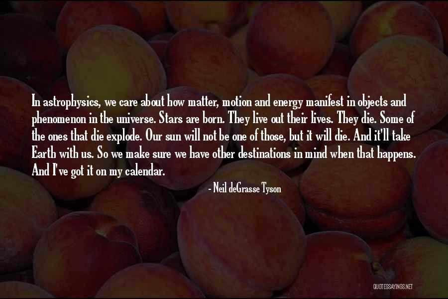 Best Astrophysics Quotes By Neil DeGrasse Tyson Best Astrophysics Quotes By Neil DeGrasse Tyson