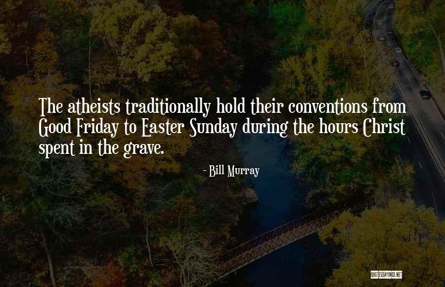 Best Atheist Easter Quotes By Bill Murray Best Atheist Easter Quotes By Bill Murray