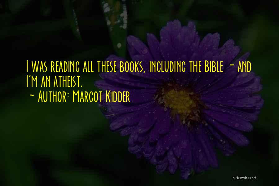 Best Atheist Quotes By Margot Kidder