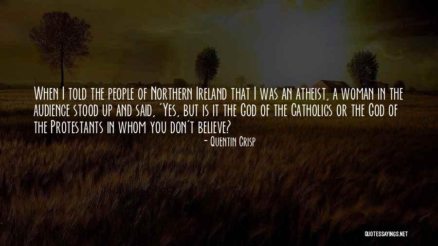 Best Atheist Quotes By Quentin Crisp