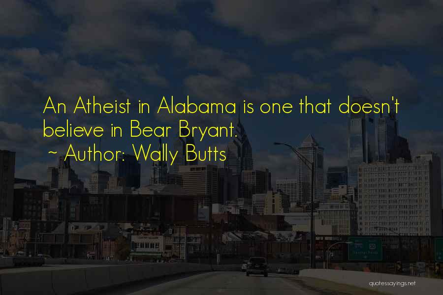 Best Atheist Quotes By Wally Butts