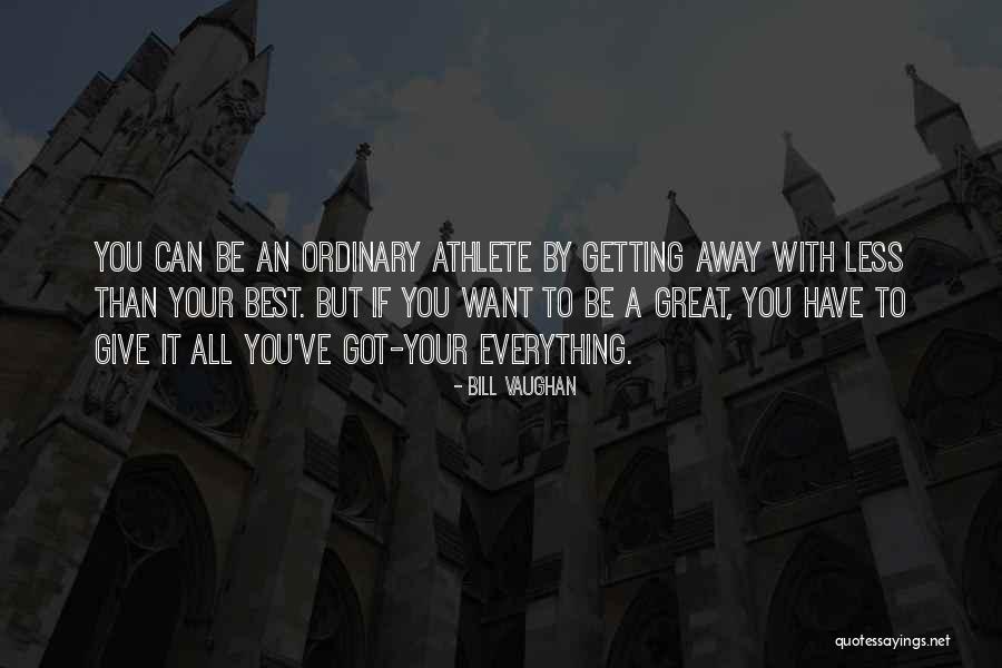 Best Athlete Quotes By Bill Vaughan Best Athlete Quotes By Bill Vaughan