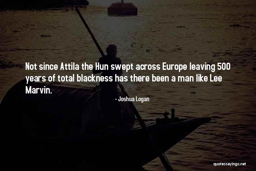 Best Attila Quotes By Joshua Logan