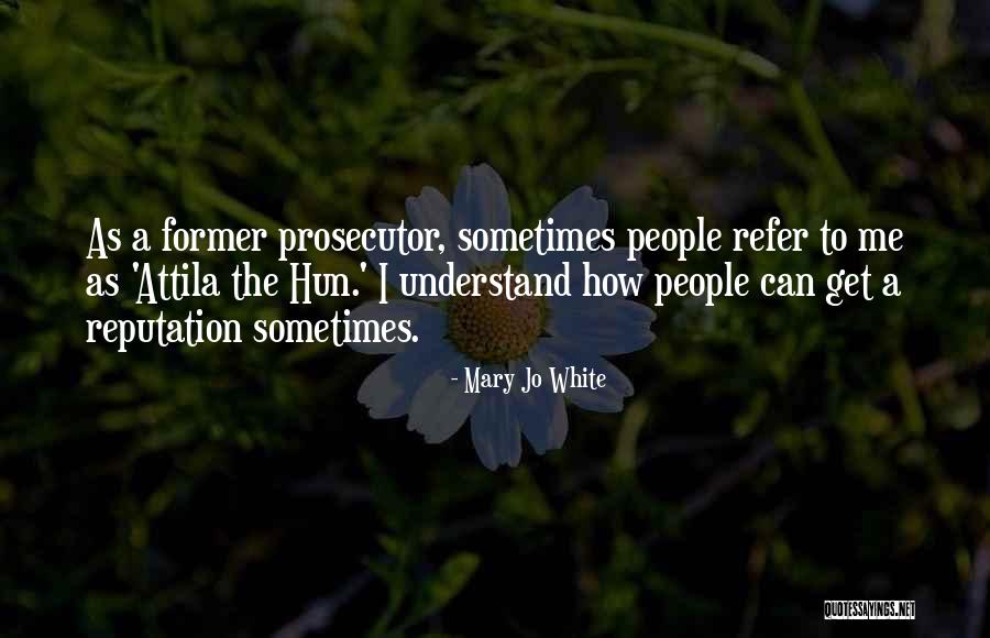 Best Attila Quotes By Mary Jo White Best Attila Quotes By Mary Jo White