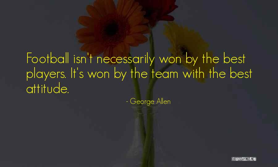 Best Attitude Quotes By George Allen Best Attitude Quotes By George Allen