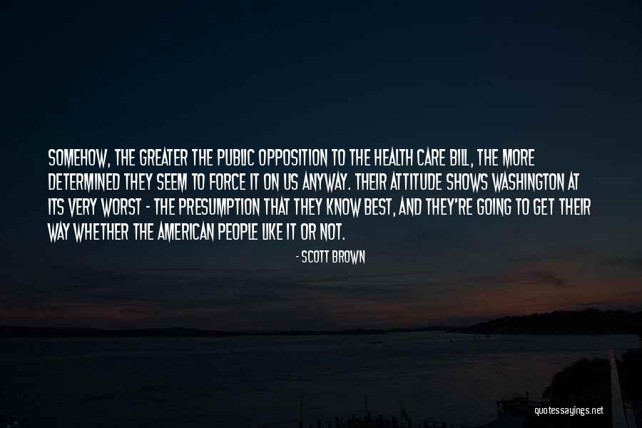 Best Attitude Quotes By Scott Brown Best Attitude Quotes By Scott Brown