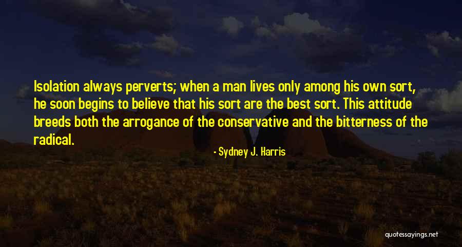 Best Attitude Quotes By Sydney J. Harris Best Attitude Quotes By Sydney J. Harris
