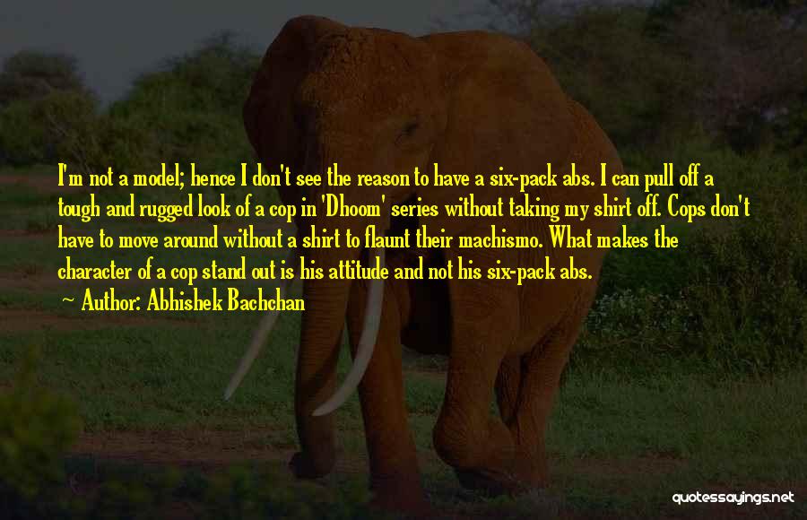 Best Attitude T Shirt Quotes By Abhishek Bachchan