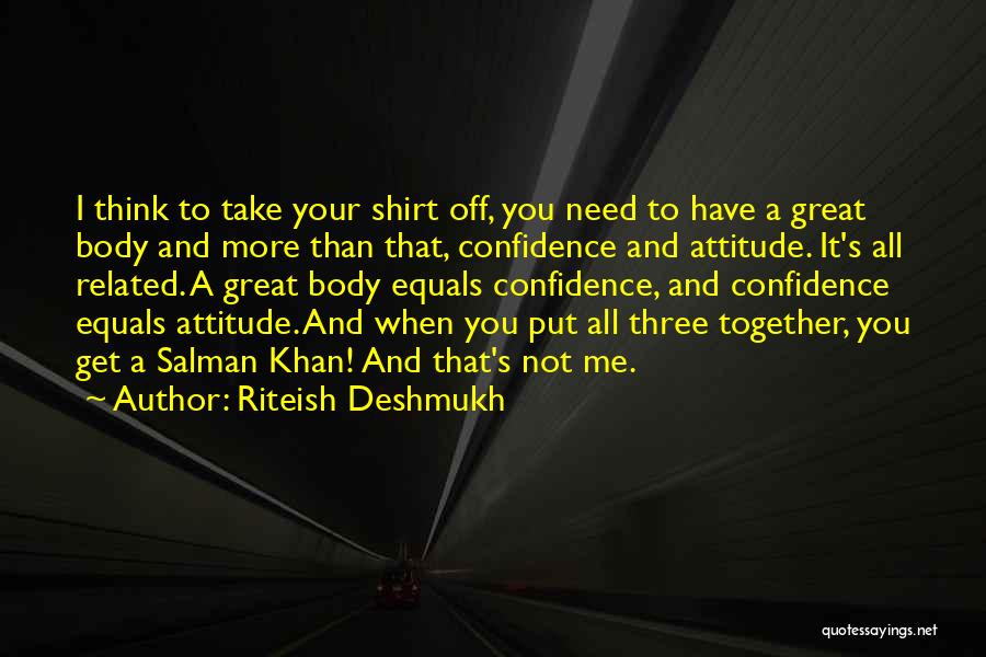 Best Attitude T Shirt Quotes By Riteish Deshmukh