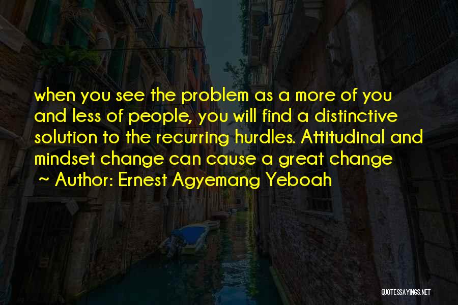 Best Attitudinal Quotes By Ernest Agyemang Yeboah