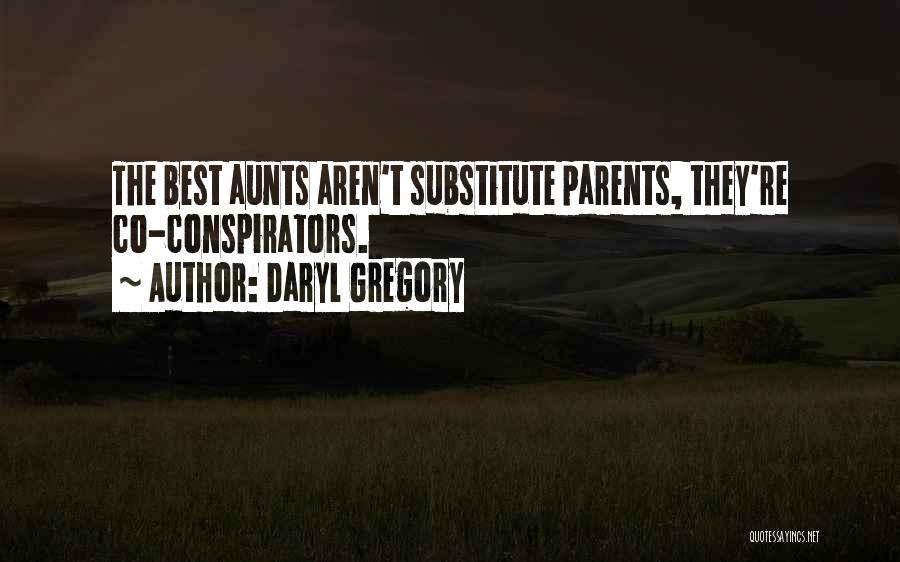 Best Aunts Quotes By Daryl Gregory