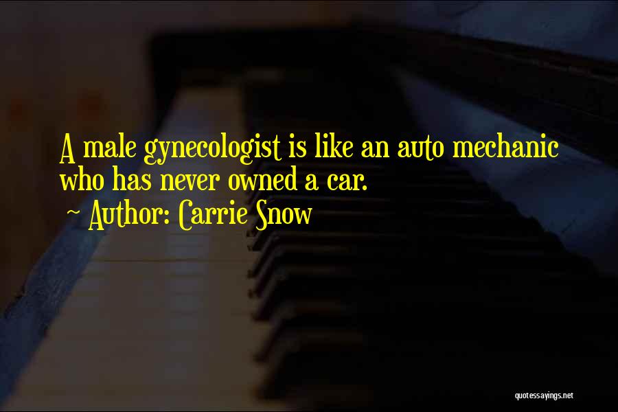 Best Auto Mechanic Quotes By Carrie Snow