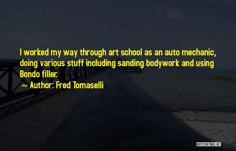 Best Auto Mechanic Quotes By Fred Tomaselli