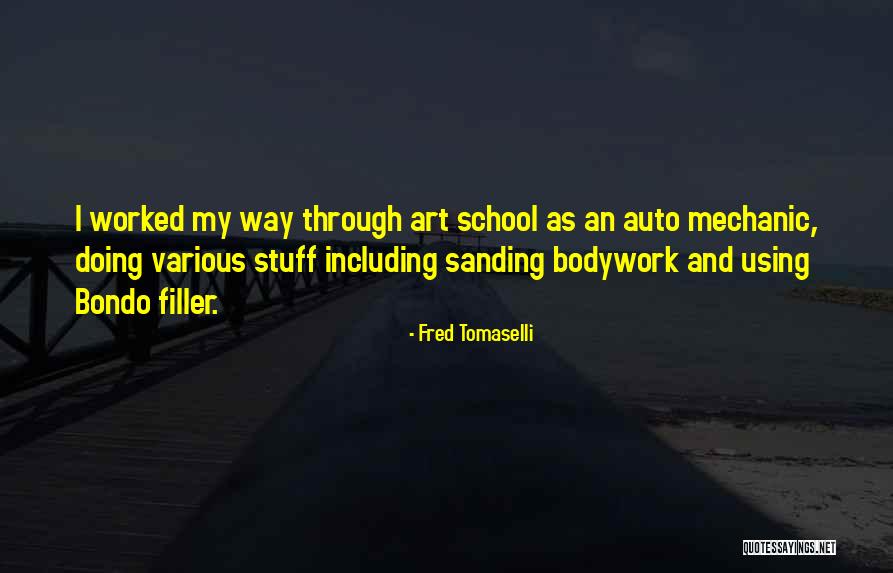 Best Auto Mechanic Quotes By Fred Tomaselli