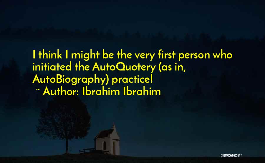 Best Autobiography Quotes By Ibrahim Ibrahim