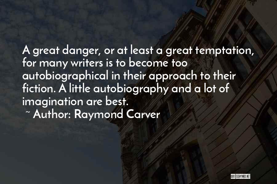 Best Autobiography Quotes By Raymond Carver