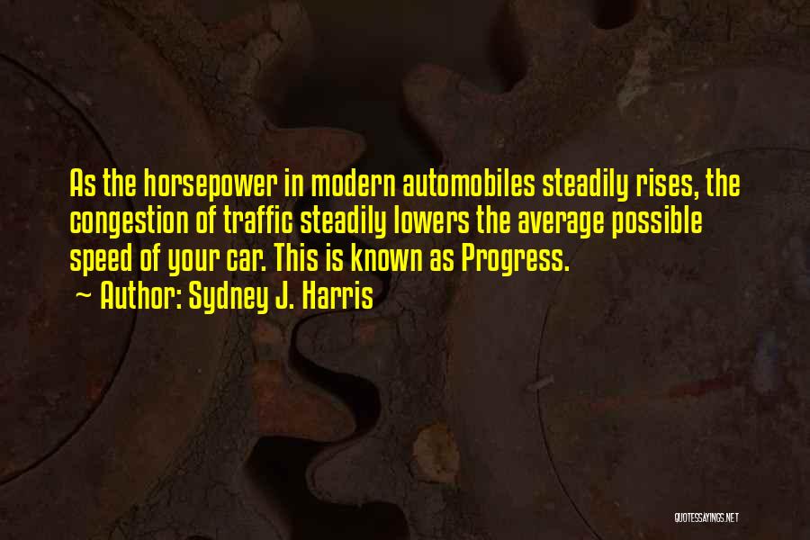 Best Automobiles Quotes By Sydney J. Harris