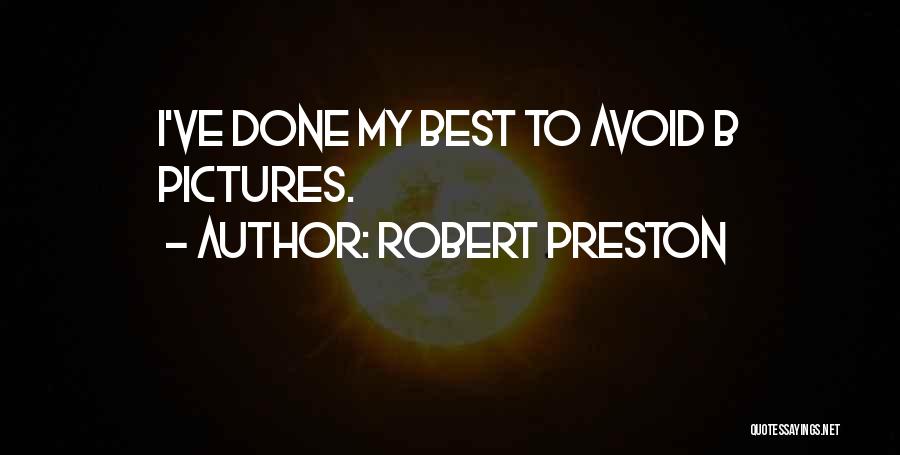 Best Avoid Quotes By Robert Preston