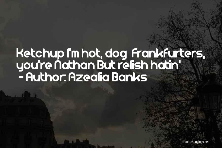 Best Azealia Banks Quotes By Azealia Banks