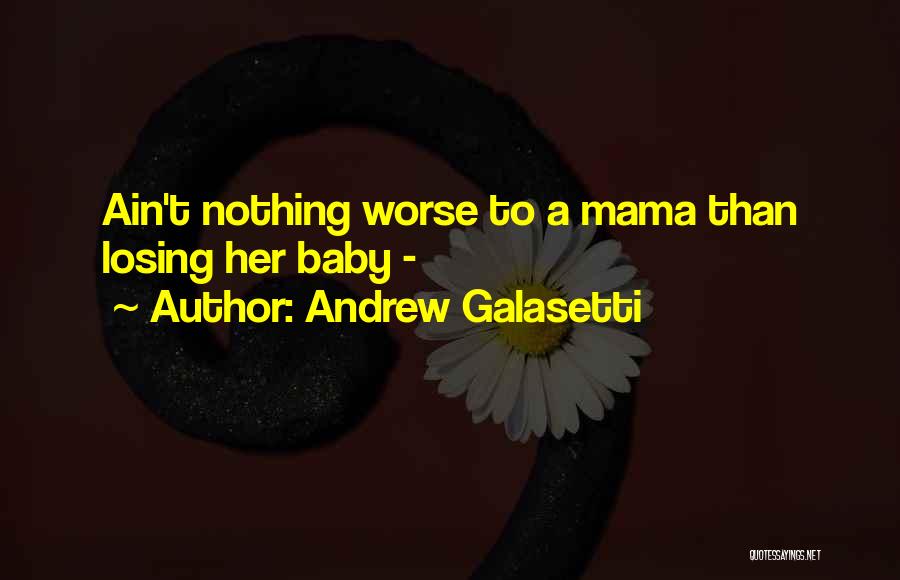 Best Baby Mama Quotes By Andrew Galasetti