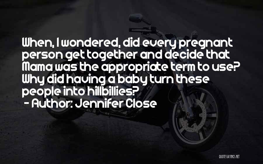 Best Baby Mama Quotes By Jennifer Close