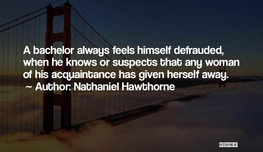 Best Bachelor Quotes By Nathaniel Hawthorne