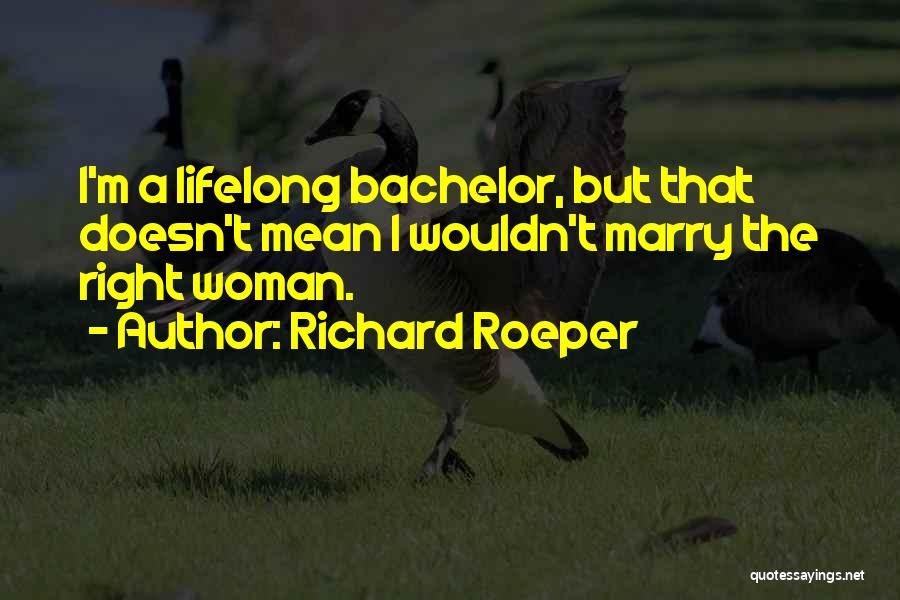 Best Bachelor Quotes By Richard Roeper