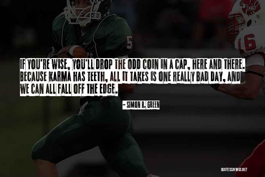 Best Bad Karma Quotes By Simon R. Green Best Bad Karma Quotes By Simon R. Green