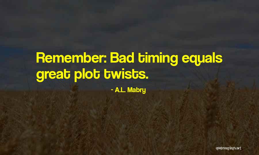 Best Bad Writing Quotes By A.L. Mabry Best Bad Writing Quotes By A.L. Mabry