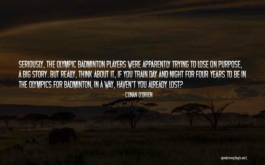 Best Badminton Quotes By Conan O'Brien