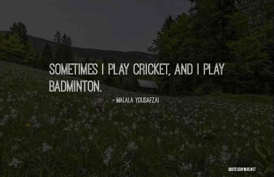 Best Badminton Quotes By Malala Yousafzai