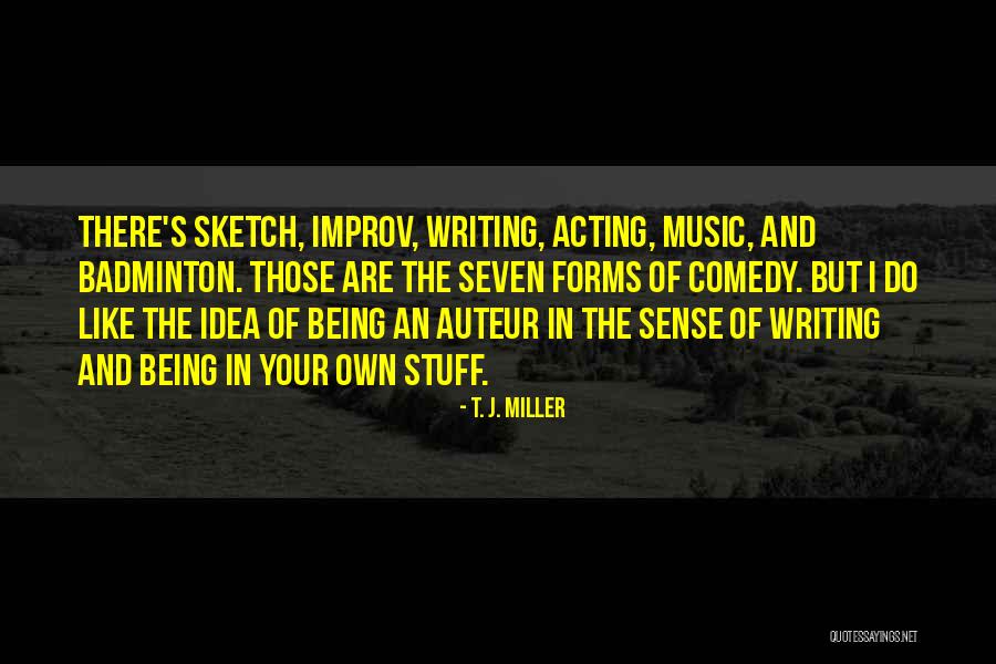 Best Badminton Quotes By T. J. Miller Best Badminton Quotes By T. J. Miller