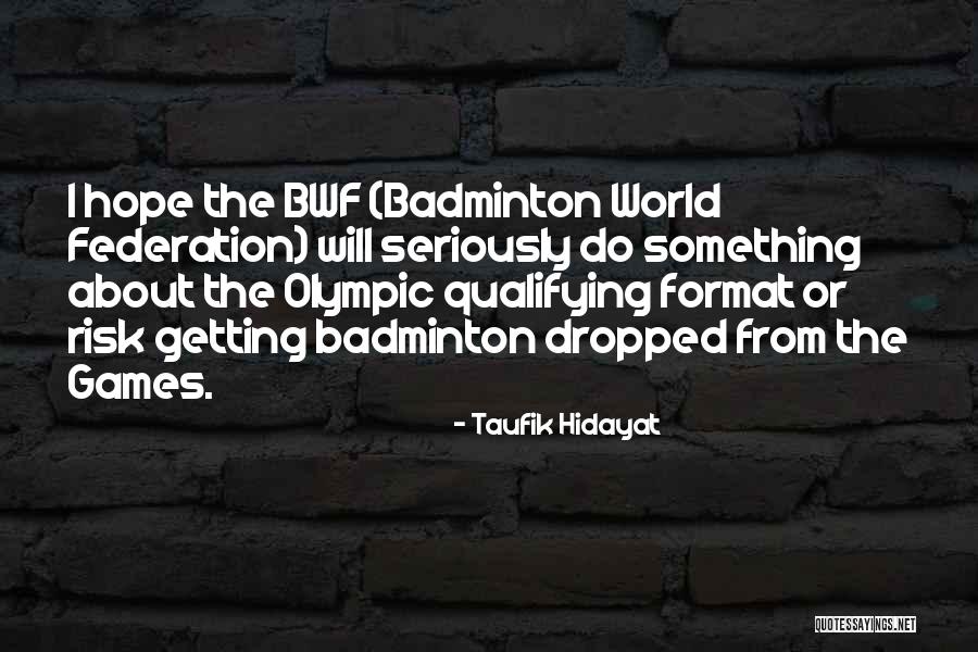 Best Badminton Quotes By Taufik Hidayat