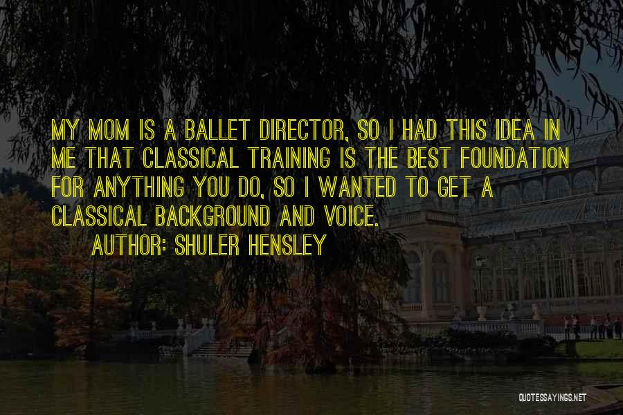 Best Ballet Quotes By Shuler Hensley