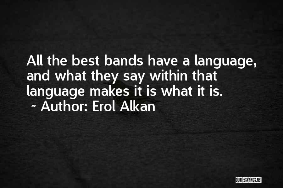 Best Bands Quotes By Erol Alkan