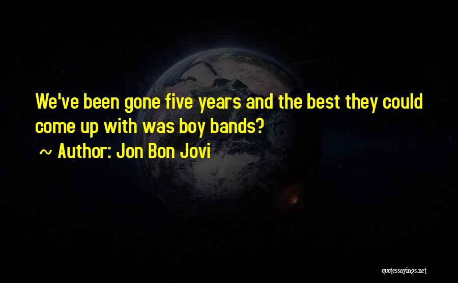 Best Bands Quotes By Jon Bon Jovi