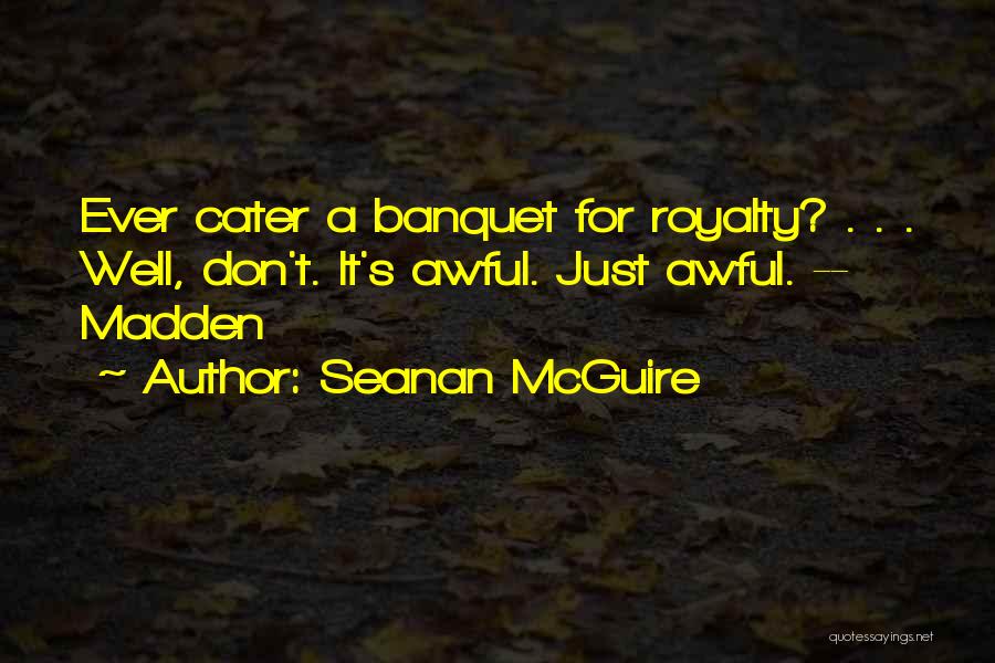 Best Banquet Quotes By Seanan McGuire