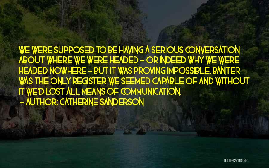 Best Banter Quotes By Catherine Sanderson