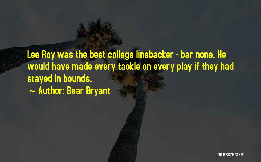 Best Bar Quotes By Bear Bryant